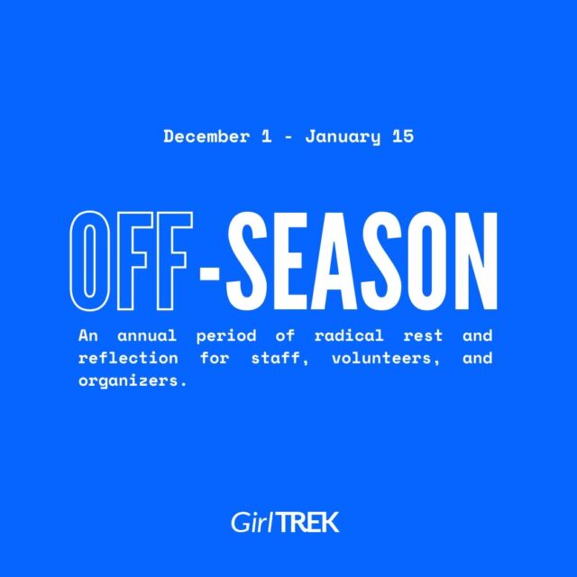 'Tis the Season... The Off-Season, that is.

GirlTREK has officially entered into our Off-Season, which runs from 12/1/23 through 1/15/24. In case you are wondering what that means, it is a time when we close our office for a 6-week winter sabbatical. During this time, all staff, volunteers, and organizers rest, reflect, and renew for the year ahead. It is a necessary reset for our small national team that allows us to show up in powerful ways to support the million+ members of this movement.

We would like to encourage all of our Sisterhood to take a much-needed break from organizing. However, if you are looking for inspiration and support on your walking journey while we are away, please tap into our list of off-season resources at the link in our bio.

Thanks for all that YOU do to make GirlTREK a welcoming space for Black women. We can not wait to continue this impact with you in 2024!